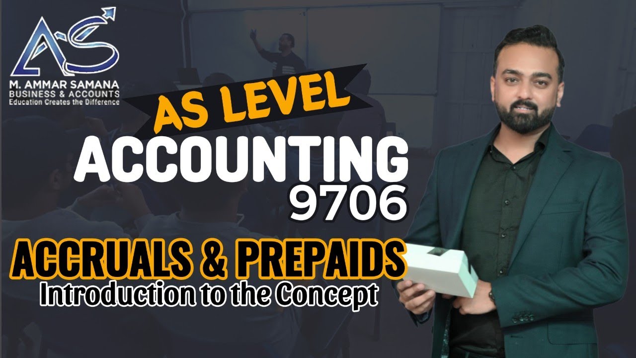 Accounting AS LEVEL Class 23 – Introduction to Accruals & Prepayments