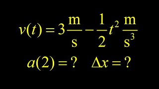 Acceleration is not constant:  given the velocity function, calculate acceleration and displacement.