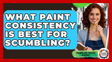What Paint Consistency Is Best For Scumbling? - Drawing and Painting Academy