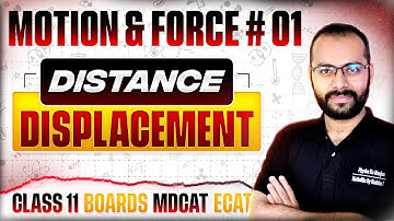 Class 11 Physics | Motion & Force # 01 | Distance & Displacement | Kinematics | ECAT | MDCAT