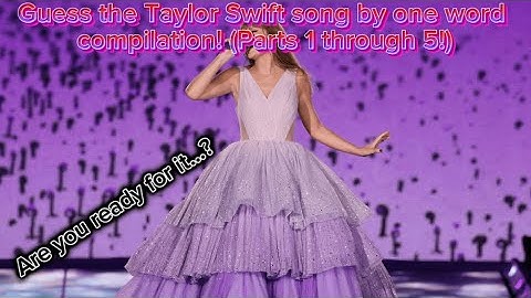 Guess the Taylor Swift song by one word compilation!