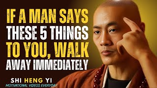 If A Man Says These 5 Things To You, Walk Away Immediately || Motivational Speech SHI HENG YI