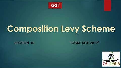 GST Composition levy Scheme (CGST Act 2017 section 10) last date