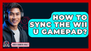 How To Sync The Wii U GamePad? - Video Gamers Vault