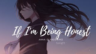 Nightcore, If I'm Being Honest // Anna Clendening - (Lyrics)
