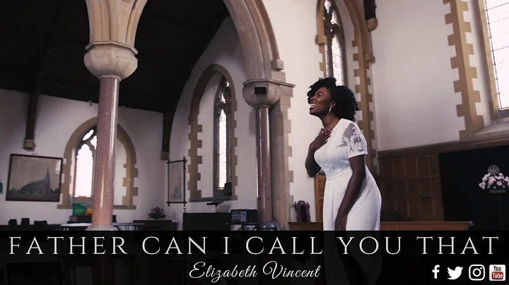 Elizabeth Vincent - Father Can I Call You That (Of...