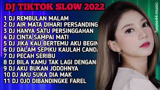 DJ TIKTOK SLOW 2022 • DJ REMBULAN MALAM • DJ AIR MATA DI HARI PERSANDIAN DJ HANYA SATU PERSINGGAHAN