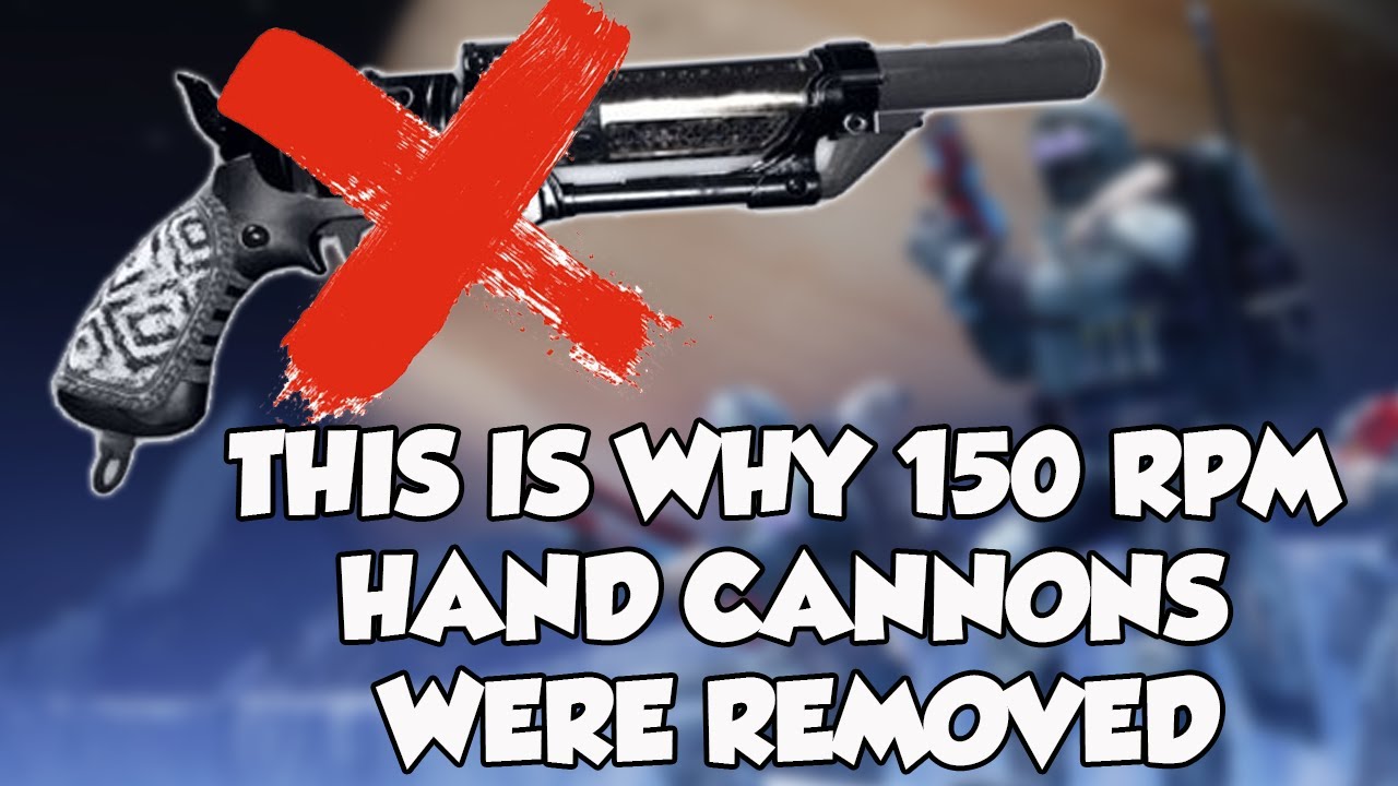 THIS is why the 150 RPM Hand Cannons were removed