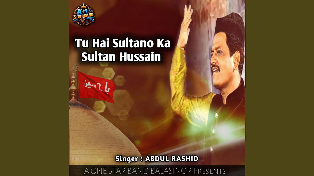 Tu Hai Sultano Ka Sultan Hussain