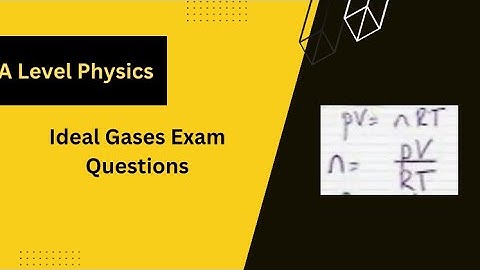 Ideal Gases Exam Questions- A Level Physics