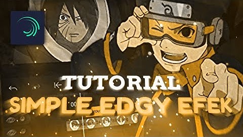 TUTORIAL SIMPLE EDGY EFEK - AMV Tutorial (alight motion)