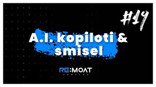 A.I. kopiloti & vpliv na produktivnost in smisel človeštva - RE:moat podkast 19