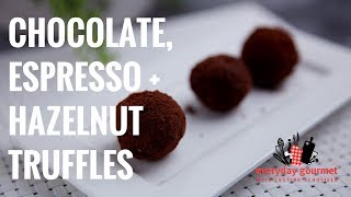 Chocolate, Espresso and Hazelnut Truffles | Everyday Gourmet S8 E4