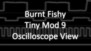 Burnt Fishy - "Tiny Mod 9" (MOD) [Oscilloscope View]