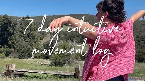 7 days of intuitive movement • VISUAL DIARY •