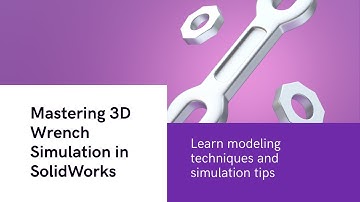 Modeling and Simulation of a Wrench using SolidWorks