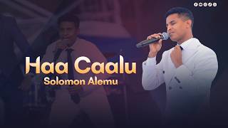 Haa Caalu Farfataa Solomon Alemu@prophetzekariyaswondemu  @solomonalemuofficial