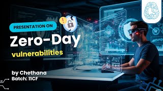 Presentation on Zero Day Vulnerabilities by Chethana | 11CF Batch | CyberSapiens #Vulnerabilities