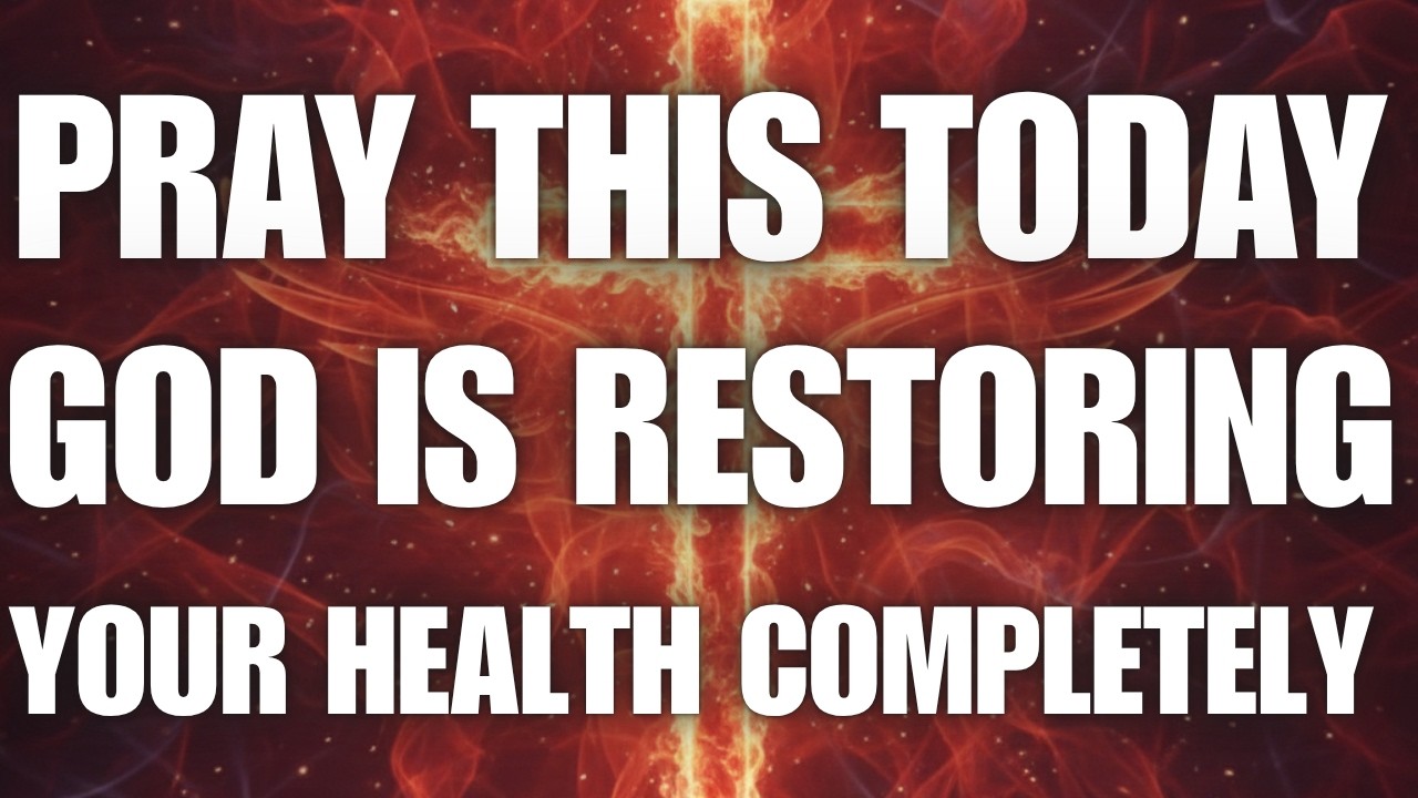 Pray This Today — God Is Restoring Your Health Completely