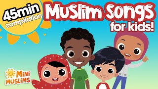 Islamic Songs for Kids 🌟 45 min Compilation ☀️ MiniMuslims