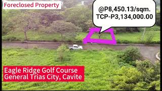 Eagle Ridge Golf Course General Trias Cavite LA-371sqm @P8,450.13/sqm TCP-P3,135,000.00 Foreclosed