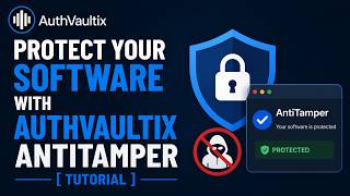 Protect Your Software with AuthVaultix AntiTamper [ Tutorial ]