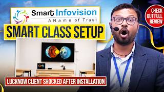 Lucknow Client Shocked After SMART Infovision Smart Class Setup | Full Review | Smart Infovision