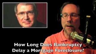 How long does bankruptcy delay a mortgage foreclosure?