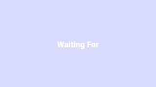 Waiting for - PHJ