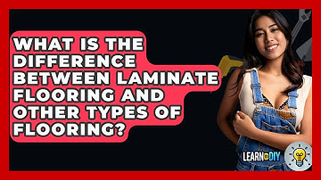 What Is The Difference Between Laminate Flooring And Other Types Of Flooring? - LearnToDIY360.com