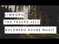 Limpopo top tracks 2017bolobedu house musicvol5