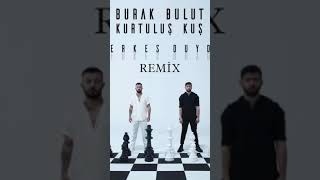 Burak Bulut & Kurtuluş Kuş - Herkes Duydu REMİX