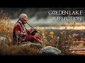 Golden Lake Reflection | Native American Flute Music for Deep Relaxation & Inner Peace