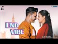 End vibe full preet kamal  avi kapure  ajay sharma  akshay thakral