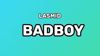 LASMID - BADBOY (LYRICS)