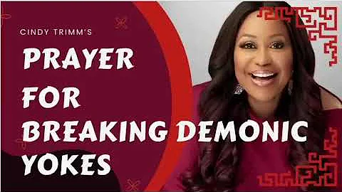 DR CINDY TRIMMS WARFARE PRAYERS FOR BREAKING DEMONIC YOKES