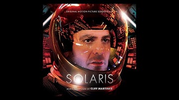 Solaris Soundtrack Track 4  “Will She Come Back?” Cliff Martinez