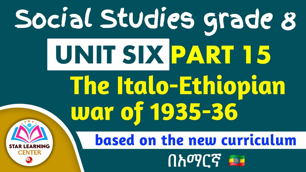 Social Studies Grade 8th || Unit 6 _Italo-Ethiopian war of 1935-36|| @StarLC7
