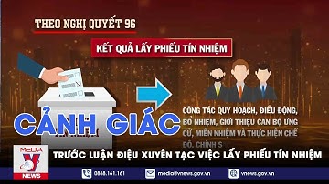 Cảnh giác trước luận điệu xuyên tạc việc lấy phiếu tín nhiệm của Quốc hội - Nhận diện - VNews
