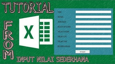 Tutorial Membuat Input Nilai Mahasiswa Sederhana Menggunakan MS Excel Macro