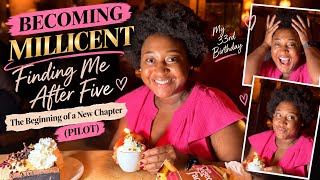 BECOMING MILLICENT: Finding Me After Five | The Beginning of a New Chapter (PILOT)