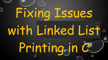 Fixing Issues with Linked List Printing in C