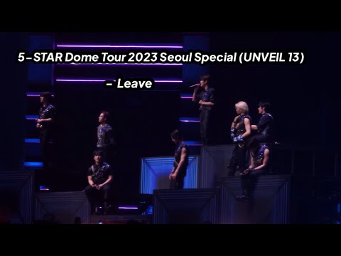 Leave 231022 5-STAR Dome Tour 2023 Seoul Special (UNVEIL 13)
