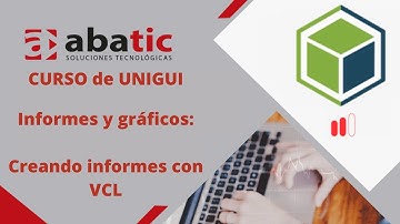 CURSO de uniGUI: Informes y gráficos Clase 12: Creando informes con VCL- created by ABATIC