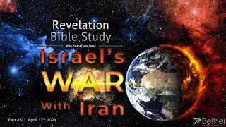 Revelation Bible Study Part 45 (Prophecy Update, Israel's War with Iran)