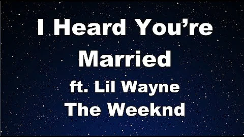 Karaoke♬ I Heard You’re Married - The Weeknd ft. Lil Wayne 【No Guide Melody】 Instrumental