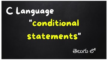 Conditional statements in c programming language in telugu || by telugutechcave