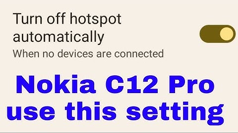 Nokia C12 Pro me turn off hotspot automatically setting on use kaise kare। turn off hotspot