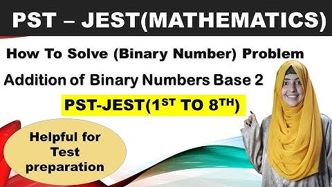 How To Add Binary Numbers Base 2 | Pst Jest Test Preparation || Addition of Binary Numbers