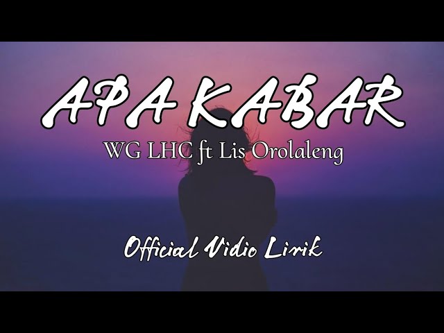 APA KABAR - WG LHC ft Lis Orolaleng (Official Vidio Lirik) class=